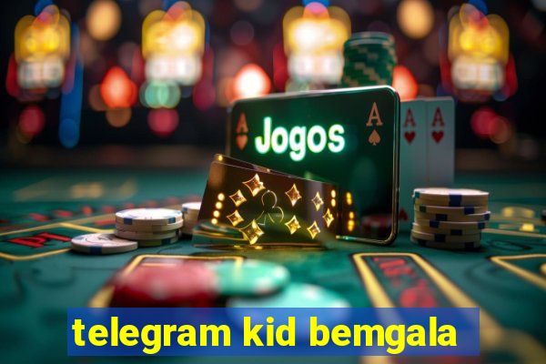 telegram kid bemgala